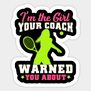 I'm The Girl Your Coach Warned You About Tennis Gift Sticker
